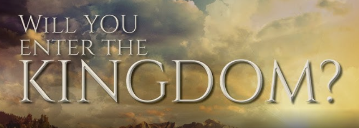 Will You Enter The Kingdom?